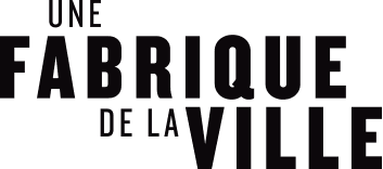Une Fabrique de la Ville